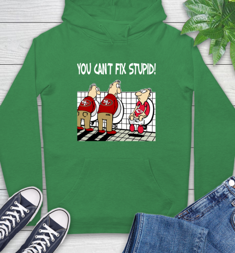 You Can't Fix Stupid Funny San Francisco 49ers NFL Shirts 21