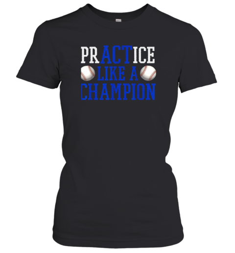 PrACTice Like A Champion Baseball Women's T-Shirt