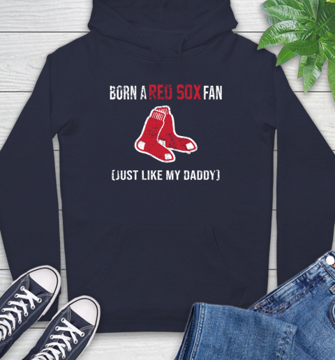 MLB Baseball Boston Red Sox Loyal Fan Just Like My Daddy Shirt Hoodie 3