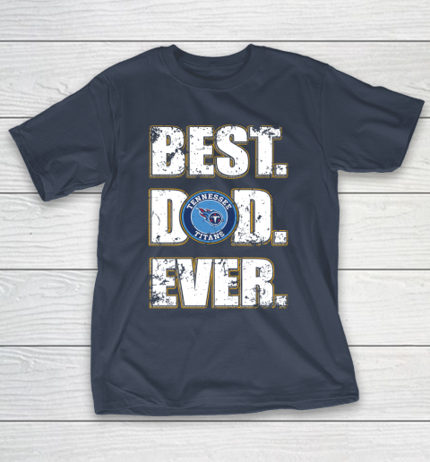 NFL Tennessee Titans Football Best Dad Ever Family Shirt T-Shirt 3