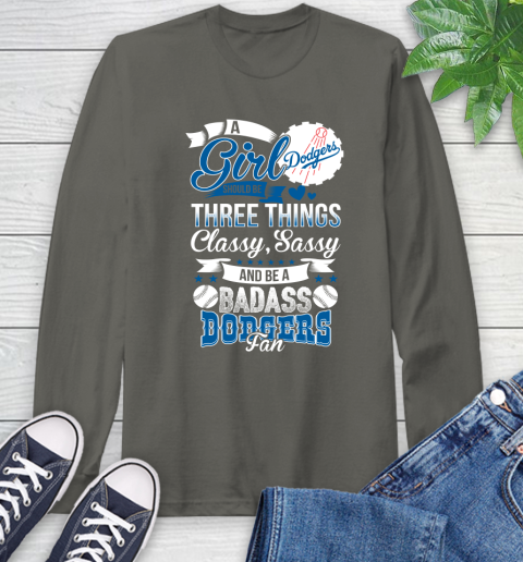 Los Angeles Dodgers MLB Baseball A Girl Should Be Three Things Classy Sassy And A Be Badass Fan Long Sleeve T-Shirt 9