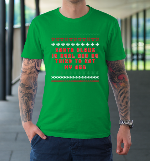 Santa Claus Is Real And Tried To Eat My Ass Ugly Christmas T-Shirt 5