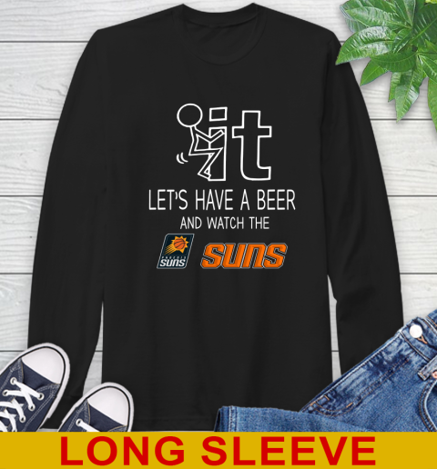 Phoenix Suns Basketball NBA Let's Have A Beer And Watch Your Team Sports Long Sleeve T-Shirt