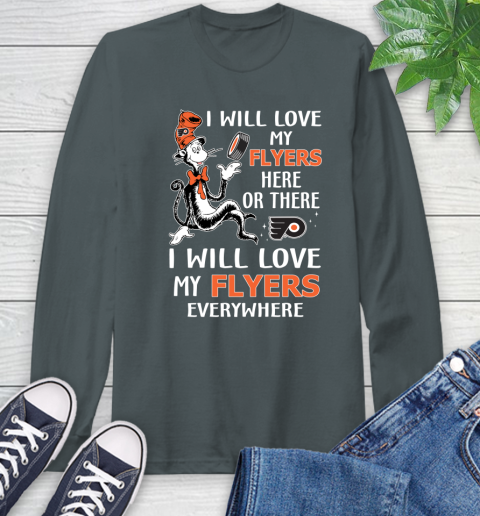 NHL Hockey Philadelphia Flyers I Will Love My Flyers Everywhere Dr Seuss Shirt Long Sleeve T-Shirt 7