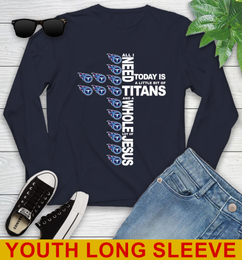 NFL All I Need Today Is A Little Bit Of Tennessee Titans Cross Shirt Youth Long Sleeve 2