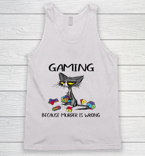 Gaming Because Murder Is Wrong Funny Cats Lovers Gamer Tank Top