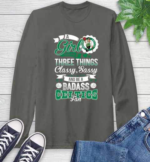 Boston Celtics NBA A Girl Should Be Three Things Classy Sassy And A Be Badass Fan Long Sleeve T-Shirt 9