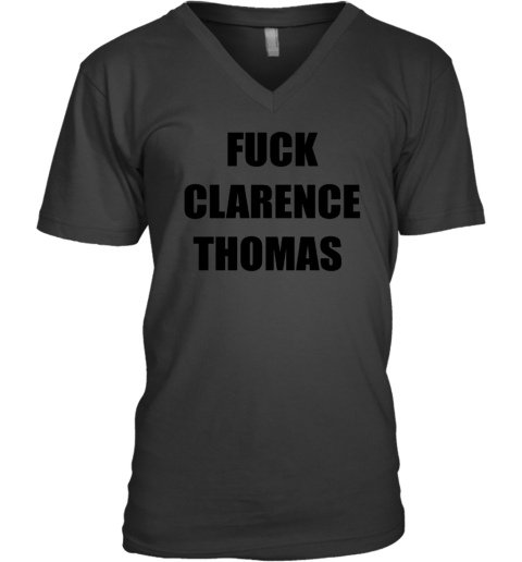 Fuck Clarence Thomas V-Neck T-Shirt