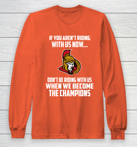 NHL Ottawa Senators Hockey We Become The Champions Long Sleeve T-Shirt 3