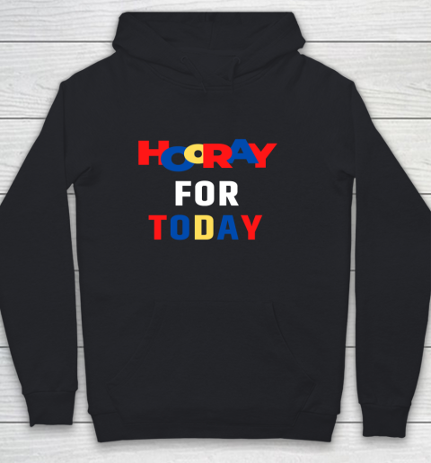 Hooray For Today Funny Youth Hoodie