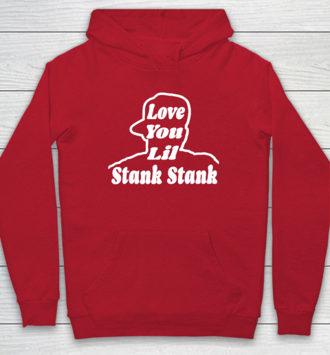Love You Lil Stank Stank Seanfogelson513 That One Mailman Hoodie - Image 7