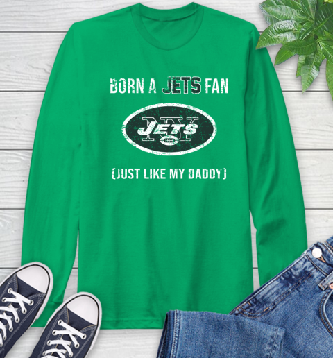 NFL New York Jets Football Loyal Fan Just Like My Daddy Shirt Long Sleeve T-Shirt 9