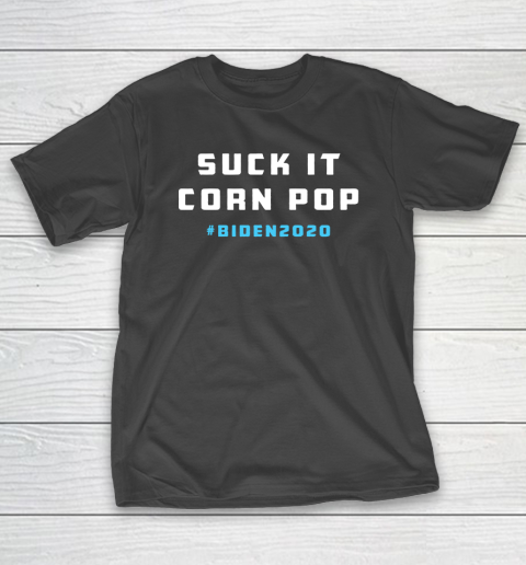 Suck It Corn Pop Joe Biden 2020 T-Shirt