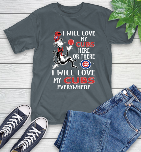 MLB Baseball Chicago Cubs I Will Love My Cubs Everywhere Dr seuss Shirt T-Shirt 7