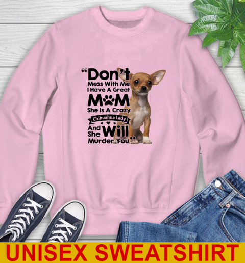 Don't mess with me i have a great mom and she is a crazy chihuahua lady dog lover 33