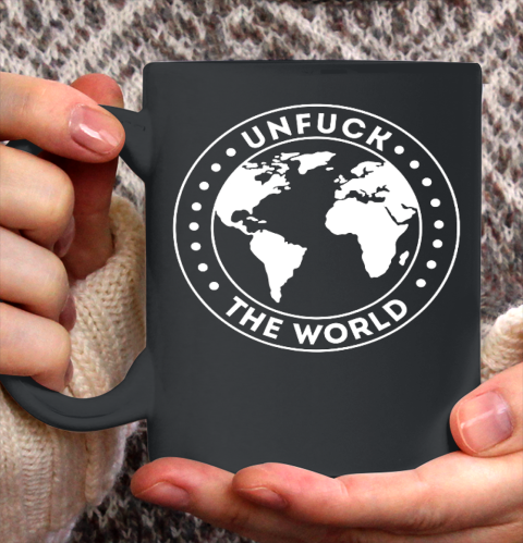 Unfuck The World Save The Planet Climate Protectio Ceramic Mug 11oz