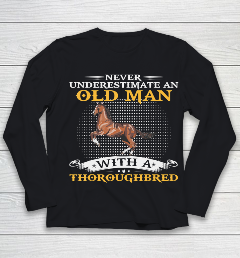 Father gift shirt Mens Never Underestimate An Old Man With A Thoroughbred Horse T Shirt Youth Long Sleeve
