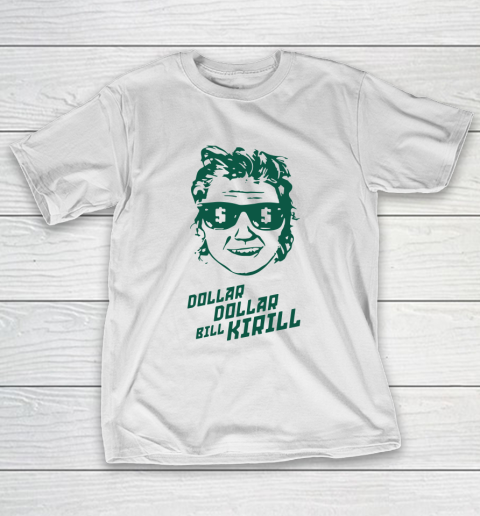 Dollar Dollar Bill Kirill T-Shirt