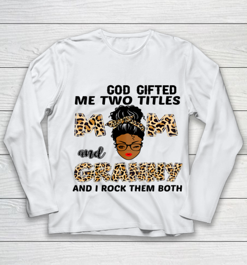 Mother's Day Shirt God Gifted Me Two Titles Mom And Granny Black Girl Leopard Youth Long Sleeve