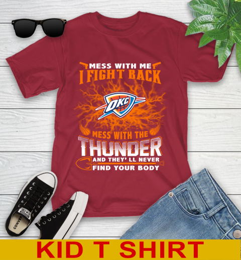 NBA Basketball Oklahoma City Thunder Mess With Me I Fight Back Mess With My Team And They'll Never Find Your Body Shirt Youth T-Shirt 12