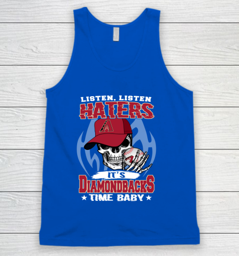 Listen Haters It is DIAMONDBACKS Time Baby MLB Tank Top 4