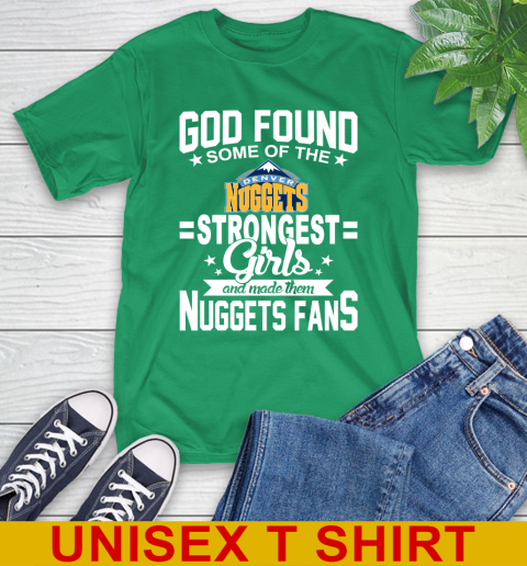 Denver Nuggets NBA Basketball God Found Some Of The Strongest Girls Adoring Fans T-Shirt 7