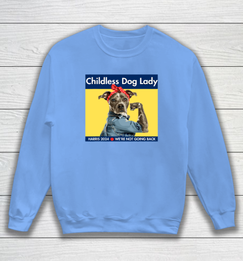 Childless Dog Lady Is Voting Kamala Election Usa 2024 Sweatshirt 7