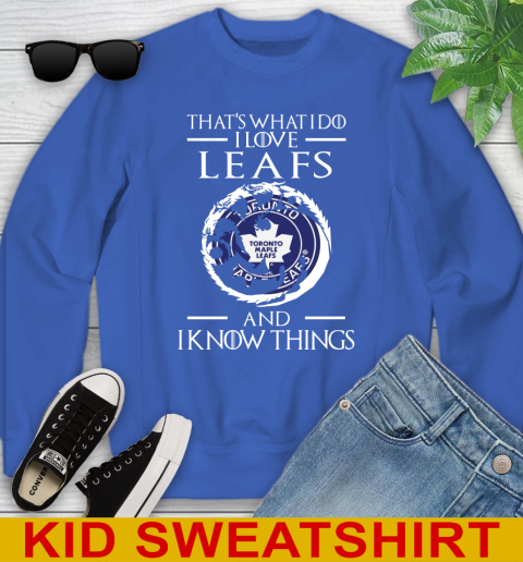 Toronto Maple Leafs NHL Hockey That's What I Do I Love My Team And I Know Things Game Of Thrones 114