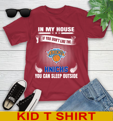 New York Knicks NBA Basketball In My House If You Don't Like The Knicks You Can Sleep Outside Shirt Youth T-Shirt 12