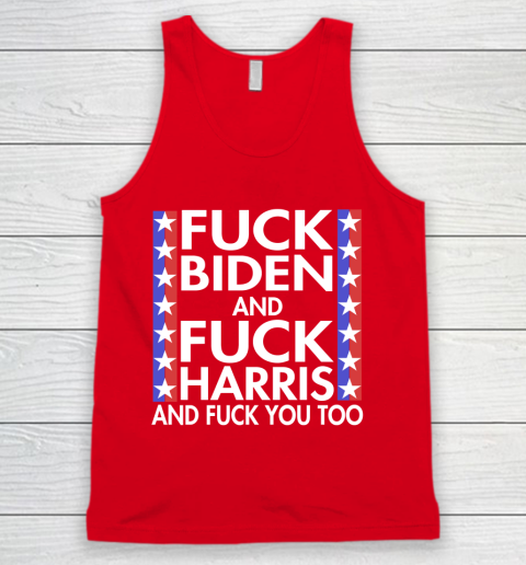 Fuck Biden And Fuck Harris Funny Anti Biden Supporter Tank Top 5