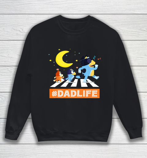 #Dadlife Blueys Dad Life Family Lover In My Life Fathers day Sweatshirt
