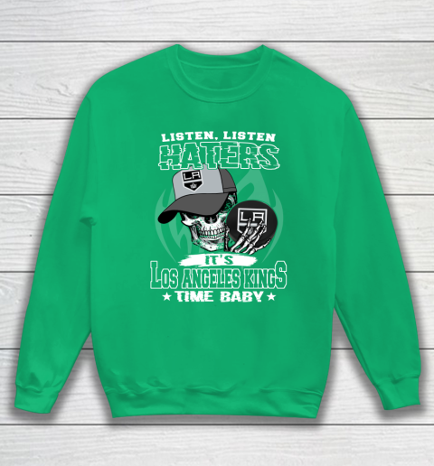 Listen Haters It is KINGS Time Baby NHL Sweatshirt 5