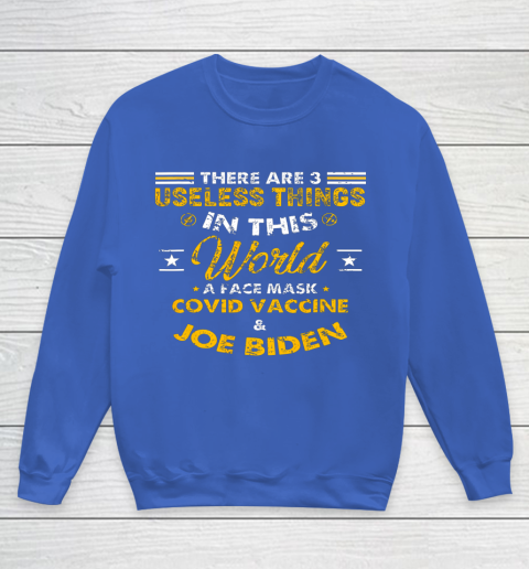 Facemask Covid And Joe Biden There Are Three Useless Things In This World Quote Youth Sweatshirt 6