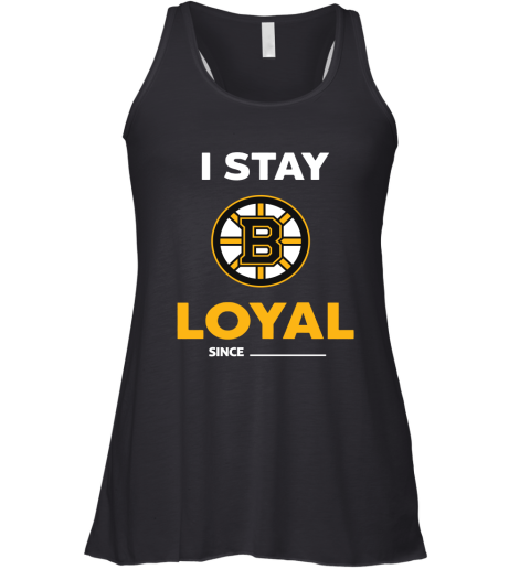 Boston Bruins I Stay Loyal Since Personalized Racerback Tank