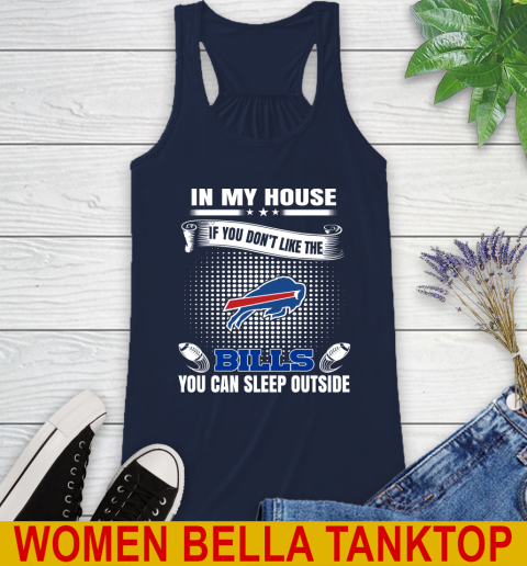 Buffalo Bills NFL Football In My House If You Don't Like The Bills You Can Sleep Outside Shirt Racerback Tank 9