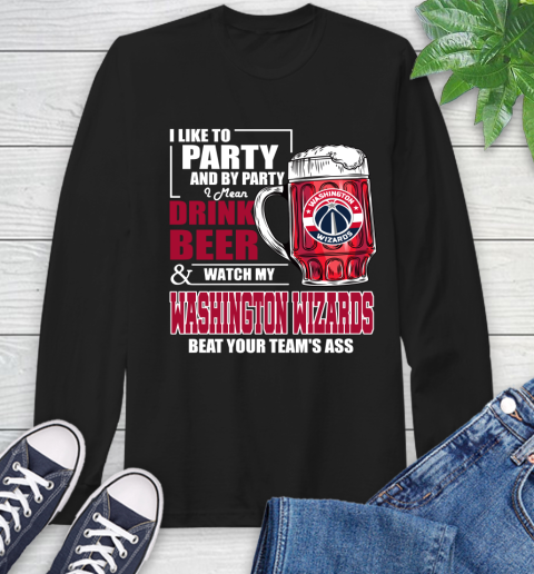NBA Drink Beer and Watch My Washington Wizards Beat Your Team's Ass Basketball Long Sleeve T-Shirt