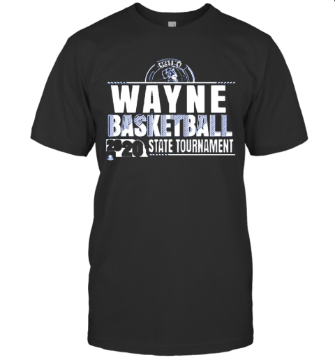 Wayne Basketball 2020 State Tournament T-Shirt