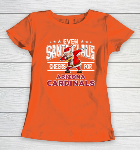Arizona Cardinals Even Santa Claus Cheers For Christmas NFL Women's T-Shirt 3