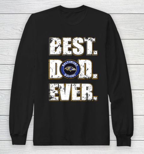 NFL Baltimore Ravens Football Best Dad Ever Family Shirt Long Sleeve T-Shirt