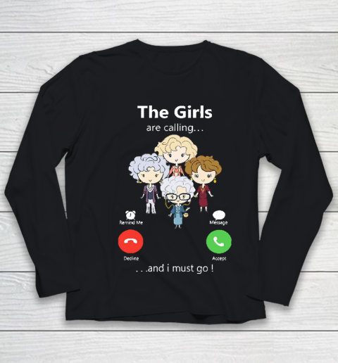 Golden Girls Tshirt The Girls Are Calling And I Must Go The Golden Girls Youth Long Sleeve