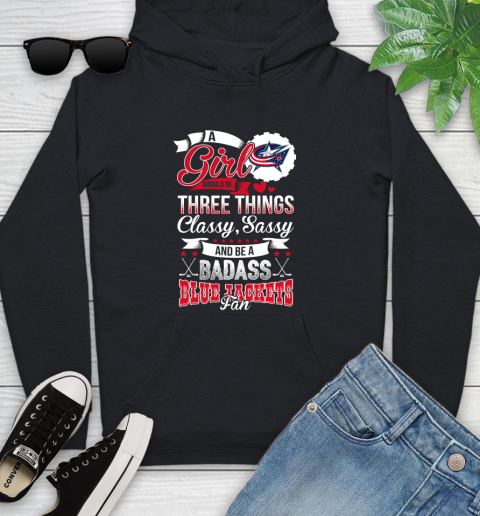Columbus Blue Jackets NHL Hockey A Girl Should Be Three Things Classy Sassy And A Be Badass Fan Youth Hoodie