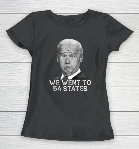 We Went To 54 States, Funny President Biden Gaff Women's T-Shirt