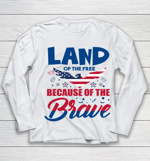 Independence Day 4th Of July Land Of The Free Because Of The Brave Youth Long Sleeve