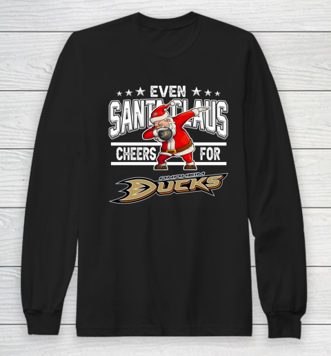 Anaheim Ducks Even Santa Claus Cheers For Christmas NHL Long Sleeve T-Shirt