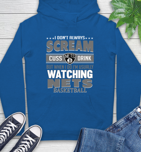 Brooklyn Nets NBA Basketball I Scream Cuss Drink When I'm Watching My Team Hoodie 9