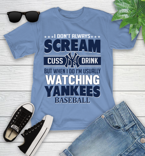 New York Yankees MLB I Scream Cuss Drink When I'm Watching My Team Youth T-Shirt 15