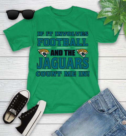 NFL If It Involves Football And The Jacksonville Jaguars Count Me In Sports Youth T-Shirt 6