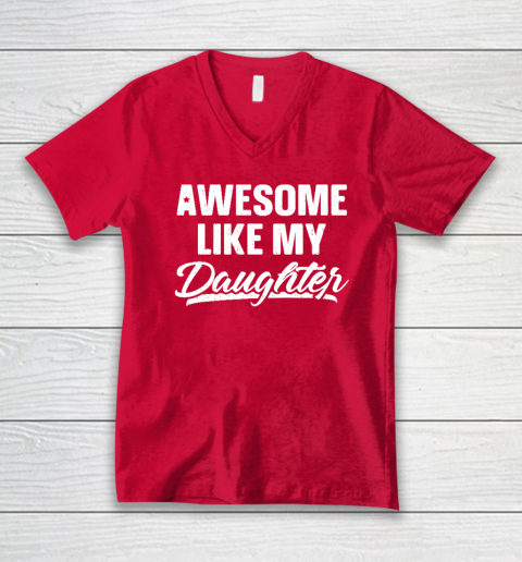 Awesome Like My Daughter Shirt Gift Funny Father's Day V-Neck T-Shirt 5