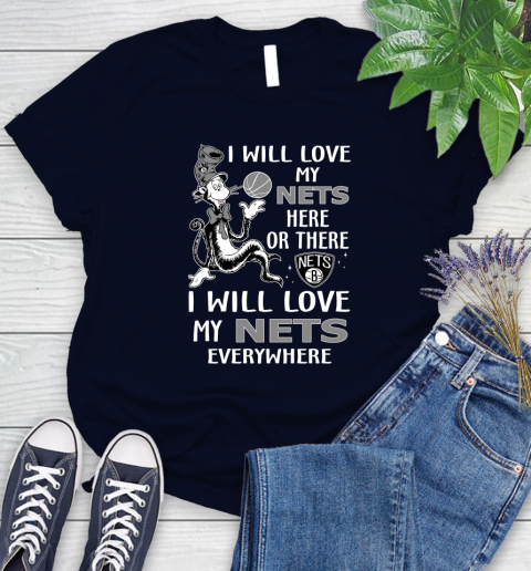 NBA Basketball Brooklyn Nets I Will Love My Nets Everywhere Dr Seuss Shirt Women's T-Shirt 2