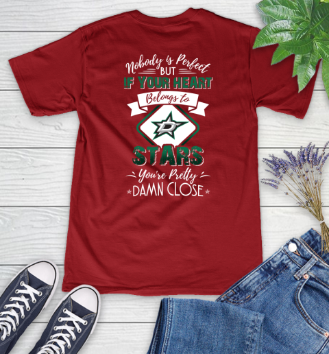 NHL Hockey Dallas Stars Nobody Is Perfect But If Your Heart Belongs To Stars You're Pretty Damn Close Shirt Women's V-Neck T-Shirt 8